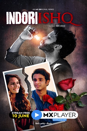 Download [18+] Indori Ishq (2021) Season 1 Hindi Complete MX Original WEB Series 480p [150MB] | 720p [300MB] HDRip