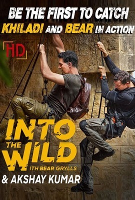 Download Into The Wild With Bear Grylls And Akshay Kumar (2020) S01 Dual Audio [Hindi or English] 480p || 720p HDRip