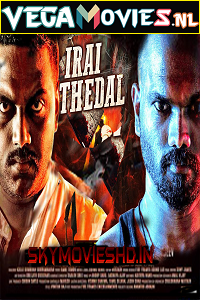 Download Irai Thedal (2021) HDRip Hindi Dubbed Full Movie 480p [250MB] | 720p [800MB]