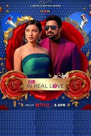 Download IRL: In Real Love (2023) Season 1 [Hindi DD5.1] Netflix WEB Series 480p | 720p | 1080p WEB-DL