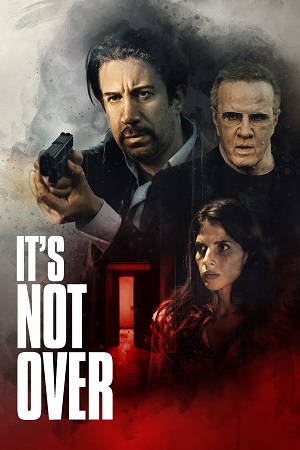 Download Its Not Over (2022) {English with Subtitles} Full Movie WEB-DL 480p [270MB] | 720p [750MB] | 1080p [1.8GB]