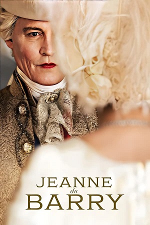 Download Jeanne du Barry (2023) ORG. DD5.1 [Hindi + English] Blu-Ray 480p [550MB] | 720p [1.1GB] | 1080p [2.3GB]