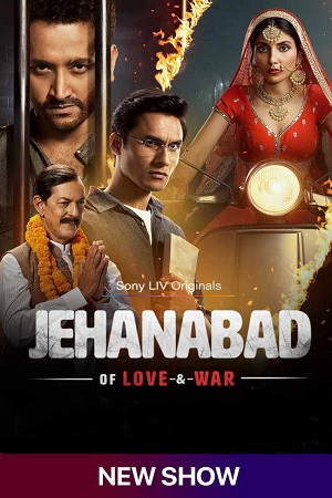 Download Jehanabad – Of Love & War (Season 1) Hindi SonyLIV Complete Web Series 480p | 720p | 1080p WEB-DL