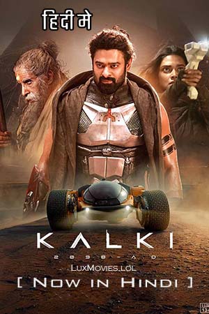 Download Kalki 2898 AD (2024) Hindi ORG DD5.1 NF WEB-DL 480p [500MB] 720p [1.6GB] 1080p [3.1GB] | 2160p 4K