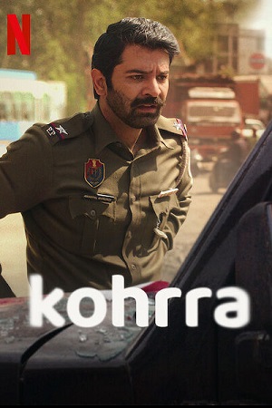 Download Kohrra – Netflix Original (2023) Season 1 Complete [Hindi DD5.1] WEB Series 480p | 720p | 1080p WEB-DL