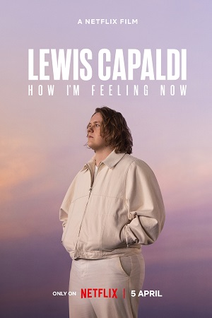 Download Lewis Capaldi: How I’m Feeling Now (2023) WEB-DL {English With Subtitles} Full Movie 480p [300MB] | 720p [800MB] | 1080p [2GB]