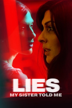 Download Lies My Sister Told Me (2022) WEB-DL Dual Audio {Hindi-English} 480p [300MB] | 720p [950MB] | 1080p [1.7GB]