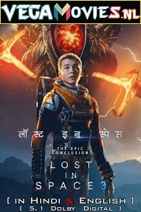 Download Lost In Space (2021) Season 3 Dual Audio {Hindi-English} Complete Netflix Original WEB Series 480p [150MB] | 720p [350MB] WEB-DL