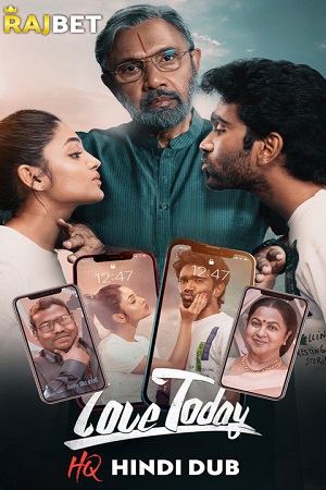 Download Love Today (2022) WEB-DL Dual Audio [Hindi HQ-Dubbed + Tamil] Full Movie WEB-DL 480p [500MB] | 720p [850MB] | 1080p [3GB]