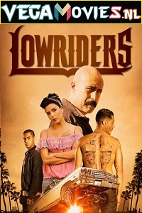 Download Lowriders (2016) Dual Audio [Hindi-English] 480p [350MB] | 720p [850MB]