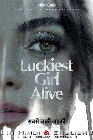 Download Luckiest Girl Alive (2022) Dual Audio [Hindi + English DD5.1] 480p [450MB] | 720p [1.1GB] | 1080p [2.3GB]