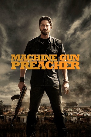 Download Machine Gun Preacher (2011) BluRay Dual Audio {Hindi-English} 480p [550MB] | 720p [1.2GB] | 1080p [2.6GB]