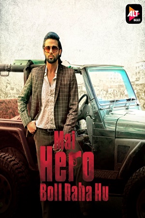 Download Mai Hero Boll Raha hu (2021) Season 1 Hindi Complete ALTBalaji WEB Series 480p | 720p HDRip