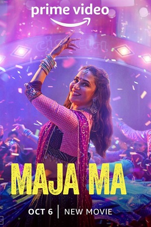 Download Maja Ma (2022) Hindi Full Movie AMZN WEB-DL 480p [400MB] | 720p [1.2GB] | 1080p [2GB]