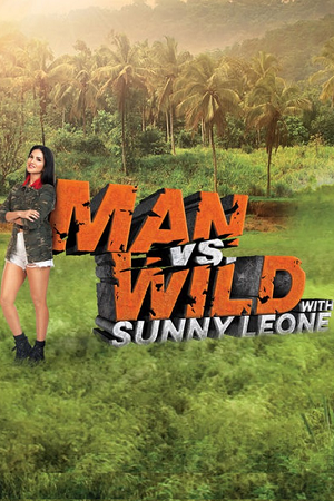 Download Man vs. Wild with Sunny Leone (2023) Season 1 Hindi Complete Series 480p [600MB] | 720p [1.3GB] | 1080p [3.6GB] WEB-DL