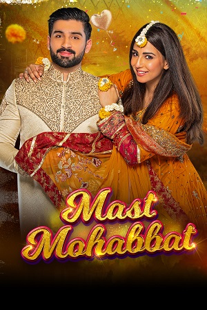 Download Mast Mohabbat (2022) Urdu Full Movie WEB-DL 480p [250MB] | 720p [550MB] | 1080p [1.1GB]