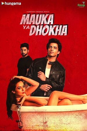 Download Mauka Ya Dhokha (2023) Season 1 Complete Hindi WEB Series 480p | 720p | 1080p HDRip