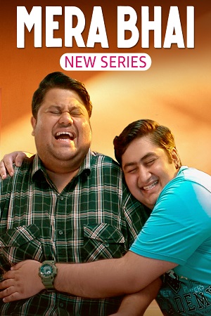 Download Mera Bhai (Season 1) Hindi Complete WEB Series 480p [250MB] | 720p [550MB] | 1080p [1.5GB] WEB-DL