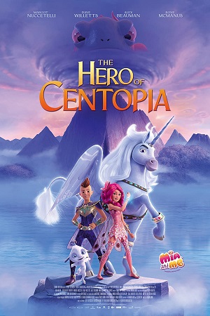 Download Mia and Me: The Hero of Centopia (2022) BluRay {English With Subtitles} Full Movie 480p [300MB] | 720p [700MB] | 1080p [1.6GB]