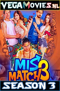 Download Mismatch (2020) Season 3 Hindi Complete Hoichoi WEB Series 480p | 720p HDRip