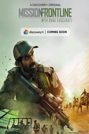 Download Mission Frontline with Rana Daggubati (2021) Season 1 Hindi Complete DSCV WEB Series 480p | 720p HDRip