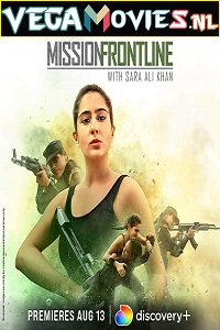 Download Mission Frontline with Sara Ali Khan (2021) Season 1 Dual Audio {Hindi-English} 480p | 720p HDRip