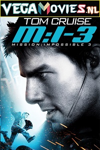 Download Mission: Impossible 3 (2006) Dual Audio [Hindi-English] 480p [400MB] | 720p [1GB] | 1080p [2.6GB] 2160 4K