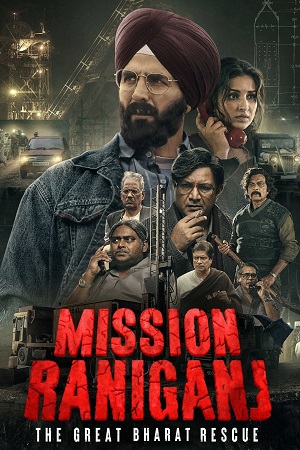 Download Mission Raniganj – Netflix (2023) Hindi DD5.1 Full Movie WEB-DL 480p [450MB] | 720p [1.4GB] | 1080p [2.6GB]