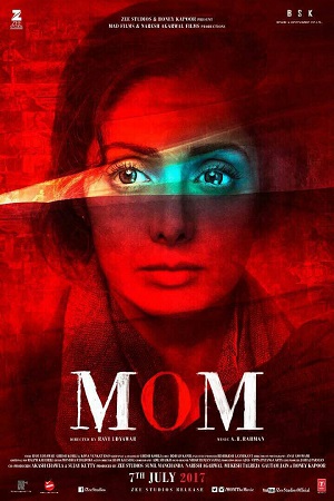 Download Mom (2017) Hindi Full Movie 480p [400MB] | 720p [1.3GB] | 1080p [4.2GB]