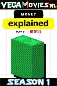 Download Money, Explained (2021) Season 1 English All Episodes Netflix WEB Series 720p [200MB] WEB-HD