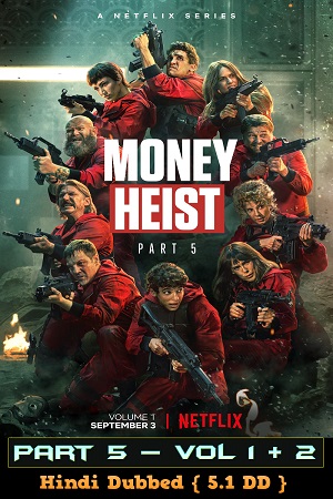 Download Money Heist (Season 5 Vol. 1 – Vol 2) Hindi Dubbed [5.1 DD] Dual Audio 480p | 720p | 1080p WEB-DL