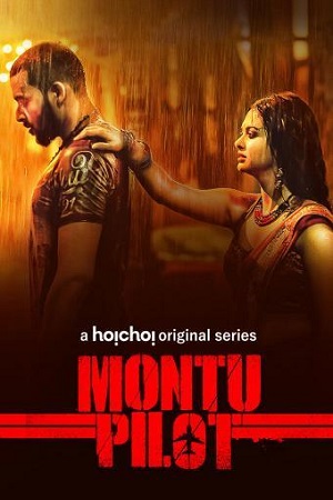 Download [18+] Montu Pilot (2019) Season 1 Hindi Complete Hoichoi WEB Series 480p | 720p HDRip