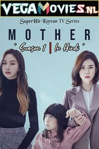 Download Mother (2018) Season 1 Hindi Dubbed Complete WEB Series 480p [200MB] | 720p [500MB] WEB-DL