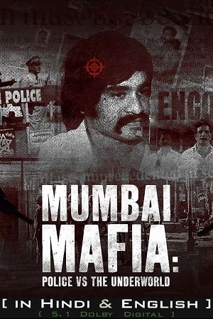 Download Netflix Mumbai Mafia: Police vs the Underworld (2023) Dual Audio {Hindi-English} 480p [300MB] | 720p [950MB] | 1080p [2GB]