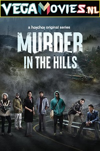 Download Murder in the Hills (2021) Season 1 Hindi Complete Hoichoi Original WEB Series 480p [550MB] | 720p [1.5GB] HDRip