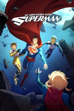 Download My Adventures with Superman (2023) Season 1 [S01E10 Added] English WEB Series 720p | 1080p WEB-DL