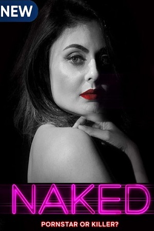 Download [18+] Naked (2020) Season 1 Hindi Complete MX Player WEB Series 480p | 720p HDRip