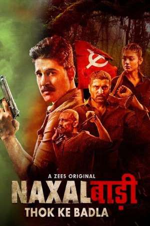 Download Naxalbari : Thok Ke Badla (2020) Season 1 Hindi Complete ZEE5 WEB Series 480p | 720p HDRip