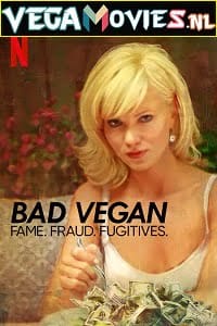 Download Bad Vegan: Fame. Fraud. Fugitives. Netflix Original (2022) Season 1 Dual Audio {Hindi-English} 480p | 720p | 1080p WEB-DL