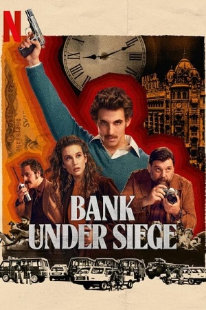 Download Bank Under Siege (2024) Season 1 NetFlix Original – MulTi Audio {Hindi-English-Spanish} WEB Series 480p 720p 1080p WEB-DL