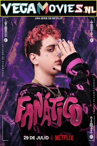 Download Fanatico – Netflix Original (2022) Season 1 Dual Audio {English-Spanish} 720p [150MB] WEB-DL