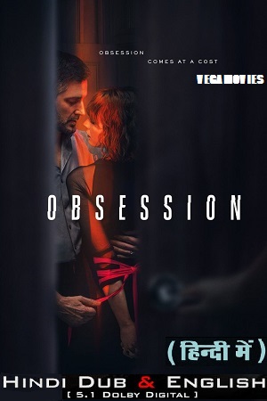 Download [18+] Obsession – Netflix Original (2023) Season 1 Complete Dual Audio {Hindi-English} 480p | 720p | 1080p WEB-DL