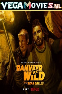 Download Ranveer vs Wild with Bear Grylls – Netflix Original (2022) Dual Audio {Hindi-English} Reality Show 480p [350MB] | 720p [1.7GB] | 1080p [3GB]