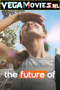 Download The Future Of – Netflix Original (2022) Season 1 Dual Audio {Hindi-English} 480p [700MB] | 720p [1.4GB] WEB-DL