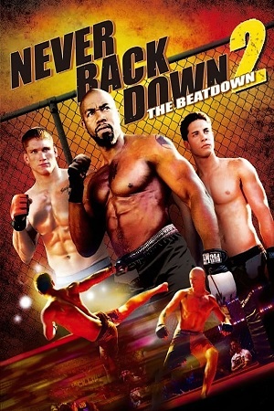 Download Never Back Down 2: The Beatdown (2011) Dual Audio {Hindi-English} 480p [350MB] | 720p [900MB] | 1080p [2.2GB]