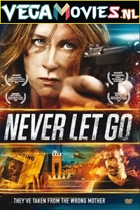 Download Never Let Go (2015) Dual Audio [Hindi + English] WeB-DL 480p [300MB] | 720p [850MB] | 1080p [2GB]