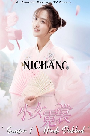 Download Ni Chang (2021) Season 1 [1-35 Episodes Added] Hindi Dubbed 720p [500MB] WEB-DL