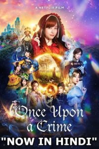 Download Once Upon a Crime – Netflix Original (2023) WEB-DL Multi-Audio {Hindi-English-Japanese} 480p [400MB] | 720p [1.3GB] | 1080p [2.5GB]