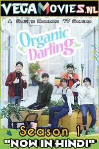 Download Organic Darling (2019) Season 1 Hindi Dubbed [ORG] Complete WEB Series 480p [600MB] | 720p [1.2GB] | 1080p [1.8GB] WEB-DL