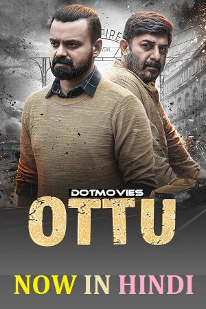 Download Ottu (2023) WEB-DL UNCUT Hindi Dubbed (ORG) Full Movie 480p [350MB] | 720p [980MB] | 1080p [2.2GB]